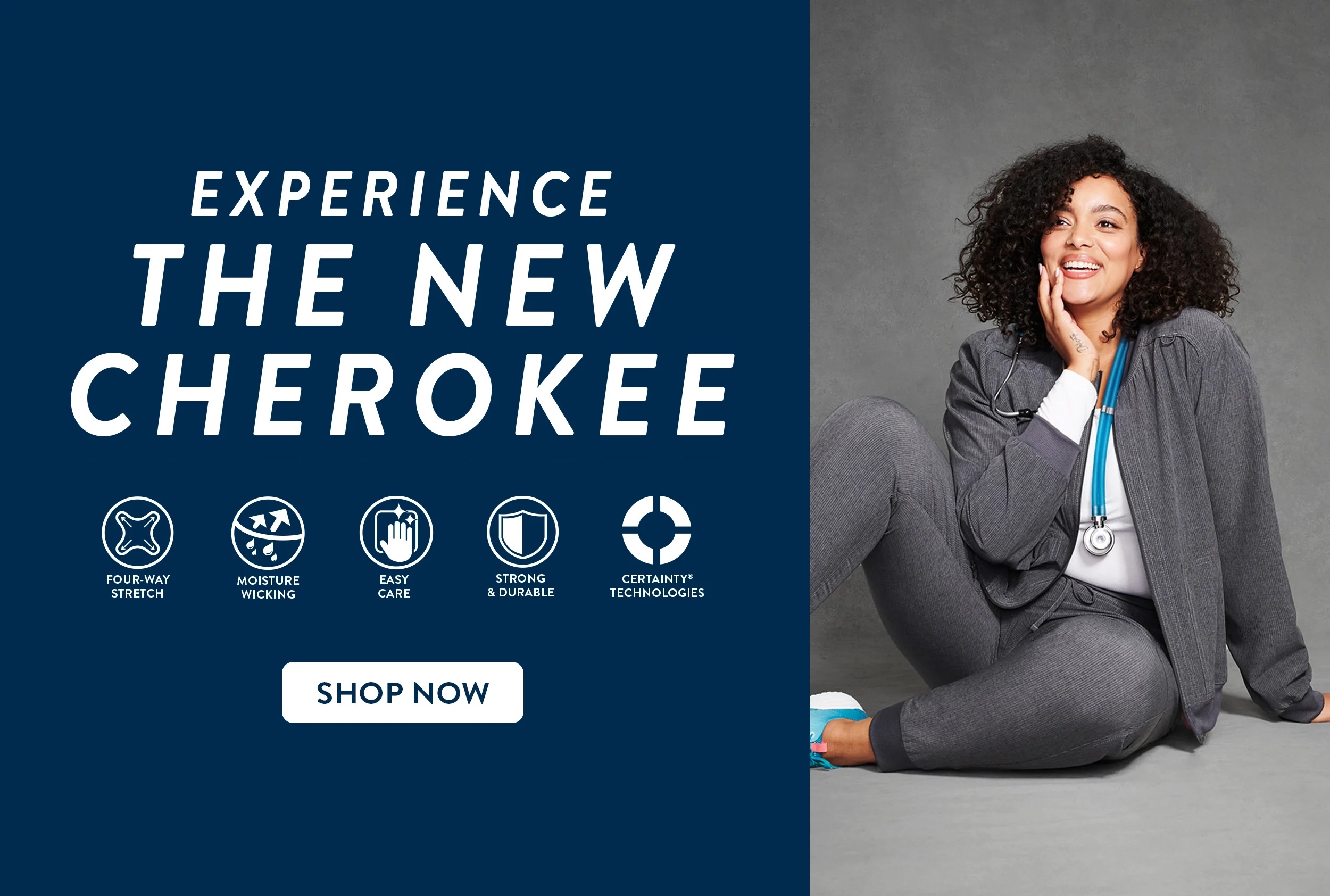  Experience the new Cherokee, Four Way Stretch, Moisture Wicking, Easy Care, Strong & Durable